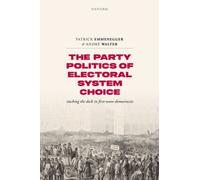 The Party Politics of Electoral System Choice : Stacking the Deck in First-Wave Democracies