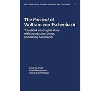 The Parzival of Wolfram von Eschenbach: Translated into English Verse with Introduction, Notes, Connecting Summaries: 5 (University of North Carolina Studies in Germanic Languages and Literature)