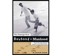 The Passage from Boyhood to Manhood: Seven Truths Fathers Need to Tell Their Sons