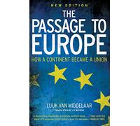 The Passage to Europe: How a Continent Became a Union