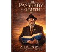 The Passerby to Truth: A Journey from Islam to Christianity