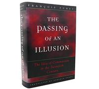 The Passing of an Illusion: The Idea of Communism in the Twentieth Century