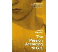 The Passion According to G.H. - NEW Clarice Lispect 2012