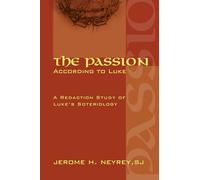 The Passion According to Luke: A Redaction Study of Luke's Soteriology