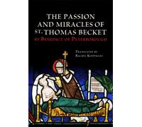 The Passion and Miracles of St. Thomas Becket by Benedict of Peterborough