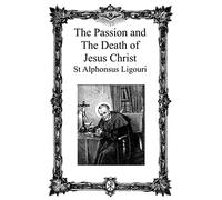 The Passion and the Death of Jesus Christ