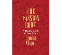 The Passion Book - A Tibetan Guide to Love and Sex (Buddhism and Modernity)