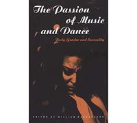 The Passion of Music and Dance: Body, Gender and Sexuality