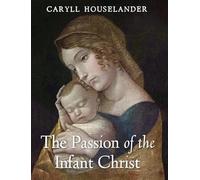 The Passion of the Infant Christ