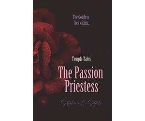The Passion Priestess, Temple Tales: The Goddess Lies Within: 1 (The Temple Tales)
