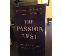 The Passion Test: The Effortless Path to Discovering Your Destiny