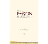 The Passion Translation New Testament (2020 Edition) Hardback, Ivory: With Psalms, Proverbs and Song of Songs, Contemporary Bible Makes a Great Gift for Confirmation, Holidays, and More