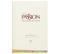 The Passion Translation New Testament (2020 Edition) Hardback, Ivory: With Psalms, Proverbs and Song of Songs, Contemporary Bible Makes a Great Gift for Confirmation, Holidays, and More