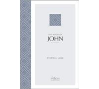 The Passion Translation: The Book of John (2nd Edn): Eternal Love