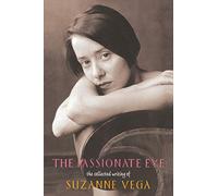 The Passionate Eye: The Collected Writings of Suzanne Vega
