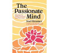 The Passionate Mind: A Manual for Living Creatively with One's Self