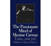 The Passionate Mind of Maxine Greene: 'I am ... not yet'