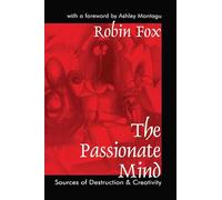 The Passionate Mind: Sources of Destruction and Creativity