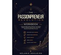 The Passionpreneur Revolution Workbook: The Explorer’s Guide to Building a Business Around Your Interests