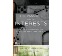 The Passions and the Interests – Political Arguments for Capitalism before Its Triumph – Paperback