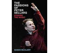The Passions of Peter Sellars: Staging the Music