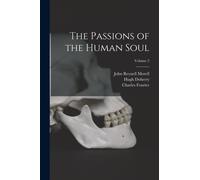 The Passions of the Human Soul; Volume 2
