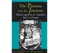 The Passions & the Interests - Political Arguments for Capitalism before Its Triumph (Twentieth Anniversary Edition)