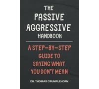 The Passive Aggressive Handbook: A Step by Step Guide to Saying What You Don't Mean: Funny Lined Notebook, Fake Book Cover Journal, Dirty Gag Gift Joke, Gag Book for Husband