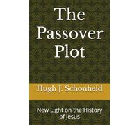 The Passover Plot: New Light on the History of Jesus