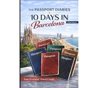 The Passport Diaries: 10 Days in Barcelona (2026 Edition) (The Passport Diaries Series)