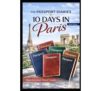 The Passport Diaries: 10 Days In Paris (2026 Edition)