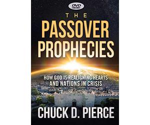 The Passsover Prophecies: How God Is Realigning Hearts and Nations in Crisis