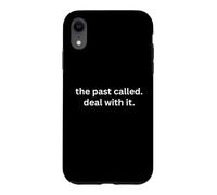 the past called deal with it anti-motivational quote apparel Case for iPhone XR