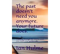 The past doesn't need you anymore. Your future does.: Walking through the storm until you reach your golden sky.