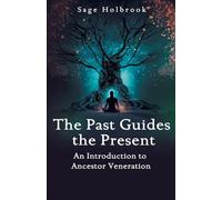 The Past Guides The Present: An Introduction to Ancestor Veneration