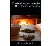 The Past Heals- Simple Old Home Remedies