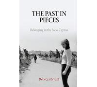 The Past in Pieces: Belonging in the New Cyprus (Contemporary Ethnography)