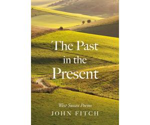 The Past in the Present : West Sussex Poems