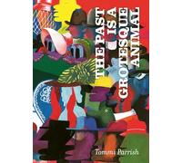 The Past is a Grotesque Animal