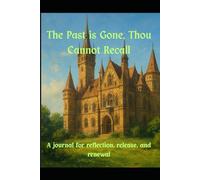 The Past is Gone, Thou Can't Recall