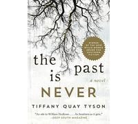 The Past Is Never: A Novel