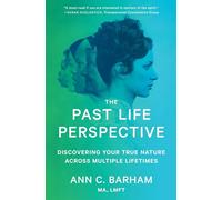 The Past Life Perspective: Discovering Your True Nature Across Multiple Lifetimes (Spiritual Healing Self Help)