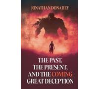 The Past, Present, and the COMING Great Deception