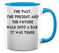 The Past The Present and The Future Walk Into A Bar It was Tense Ceramic Tea Coffee Mug Light Blue