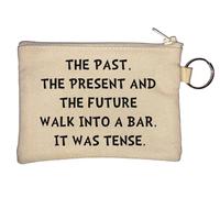 The Past The Present and The Future Walk Into A Bar It was Tense Key Chain Coin Purse Beige