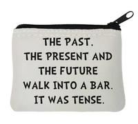 The Past The Present and The Future Walk Into A Bar It was Tense Neoprene Coin Purse Pouch 10x11cm White