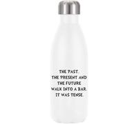 The Past The Present and The Future Walk Into A Bar It was Tense Vacuum Insulated Thermal Water Bottle White