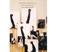 The Past Within Us: Media, Memory, History