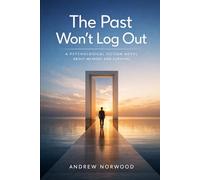The Past Won’t Log Out: A Psychological Fiction Novel About Memory and Survival
