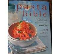 The Pasta Bible: A Complete Guide to All the Varieties and Styles of Pasta